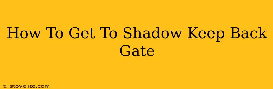 How To Get To Shadow Keep Back Gate