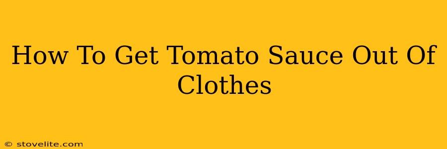 How To Get Tomato Sauce Out Of Clothes