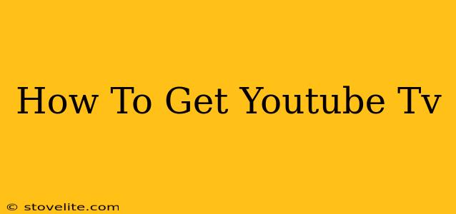 How To Get Youtube Tv