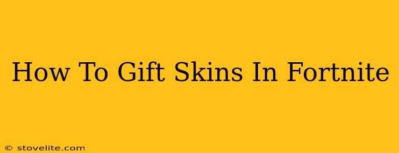 How To Gift Skins In Fortnite