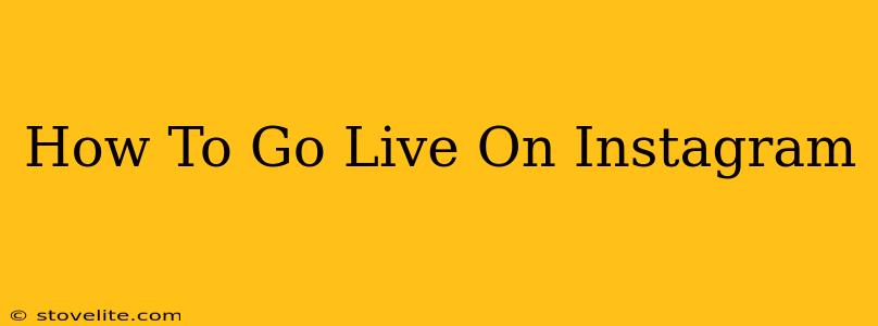 How To Go Live On Instagram