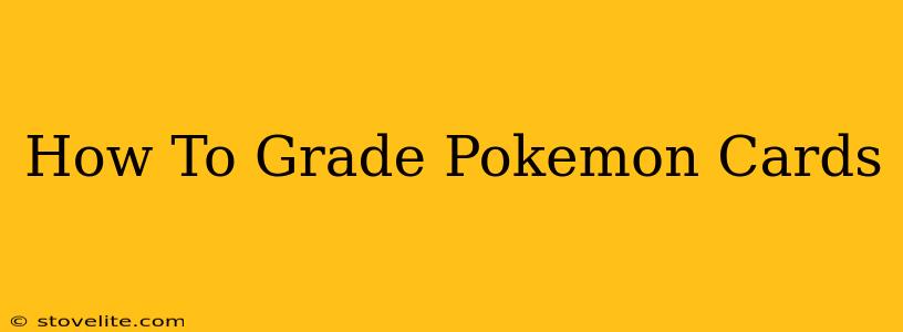 How To Grade Pokemon Cards