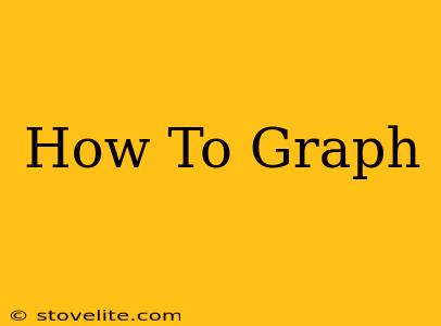 How To Graph