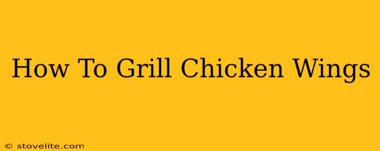 How To Grill Chicken Wings