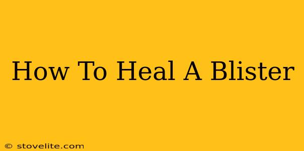 How To Heal A Blister