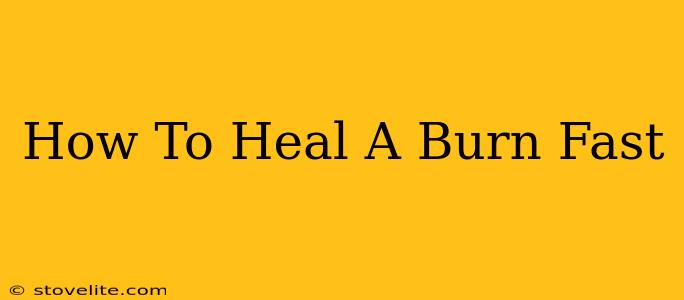 How To Heal A Burn Fast