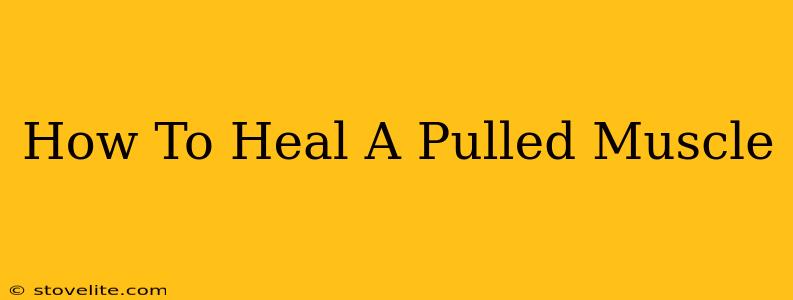 How To Heal A Pulled Muscle