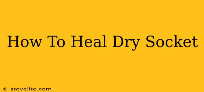 How To Heal Dry Socket