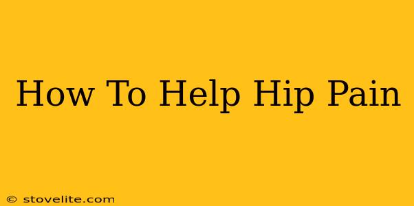 How To Help Hip Pain