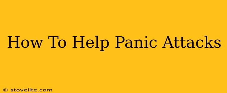 How To Help Panic Attacks