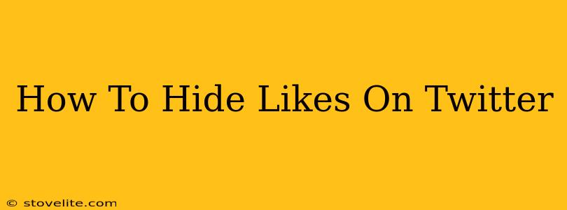 How To Hide Likes On Twitter