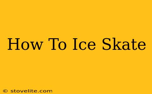 How To Ice Skate