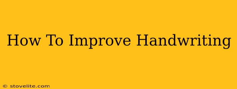 How To Improve Handwriting