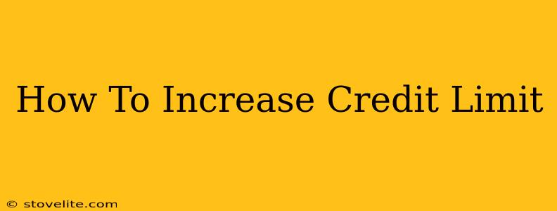 How To Increase Credit Limit