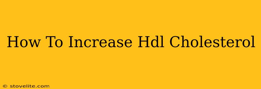 How To Increase Hdl Cholesterol