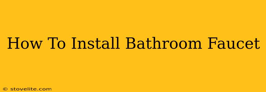 How To Install Bathroom Faucet