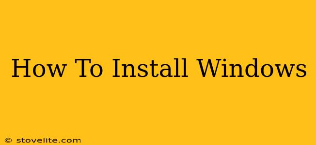 How To Install Windows