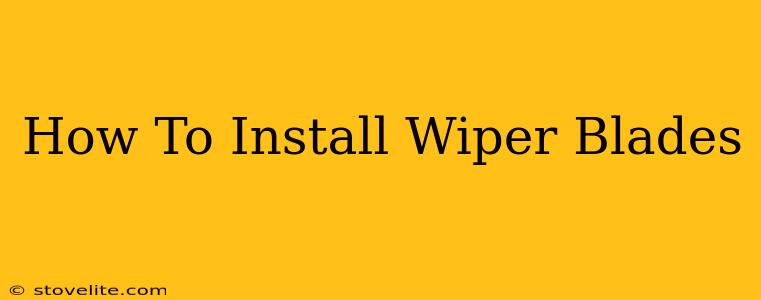 How To Install Wiper Blades