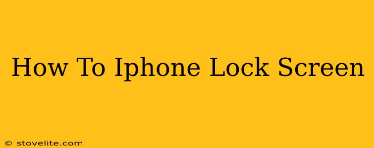 How To Iphone Lock Screen