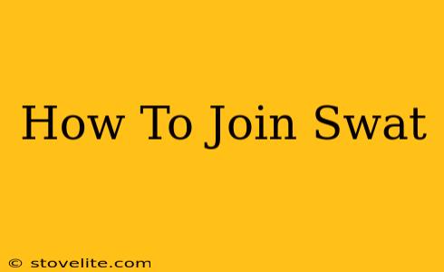 How To Join Swat