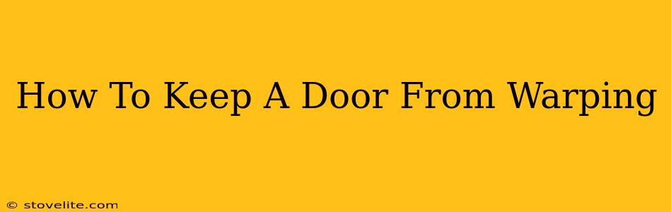 How To Keep A Door From Warping