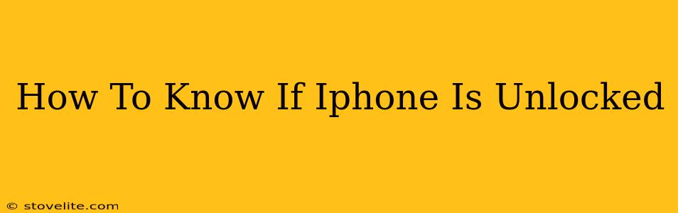 How To Know If Iphone Is Unlocked