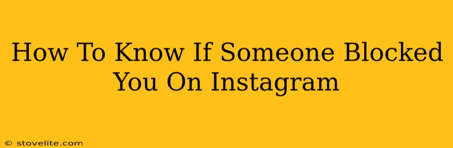 How To Know If Someone Blocked You On Instagram