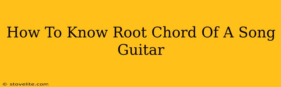 How To Know Root Chord Of A Song Guitar