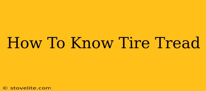 How To Know Tire Tread