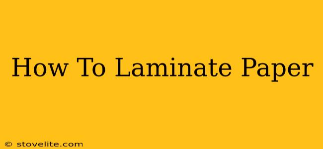 How To Laminate Paper