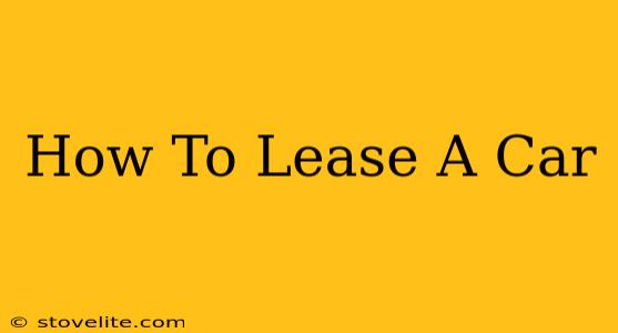 How To Lease A Car