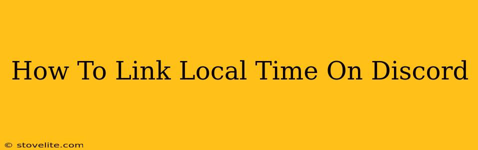 How To Link Local Time On Discord