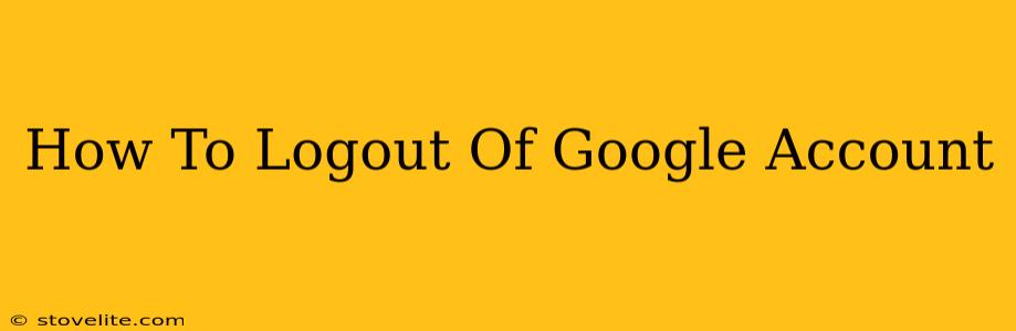 How To Logout Of Google Account