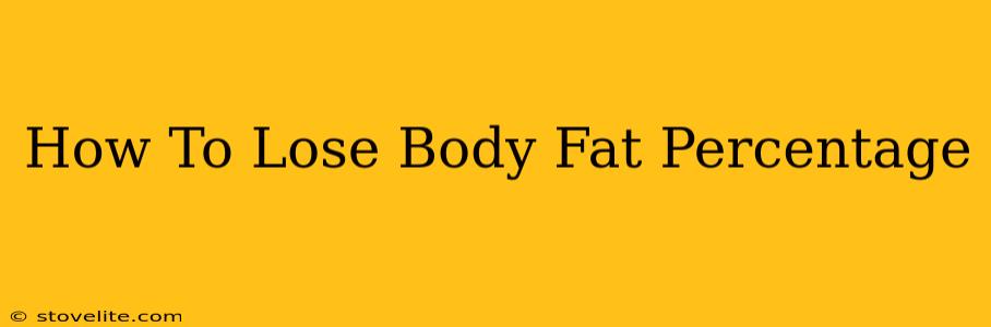 How To Lose Body Fat Percentage