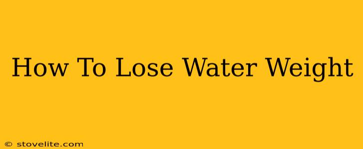 How To Lose Water Weight