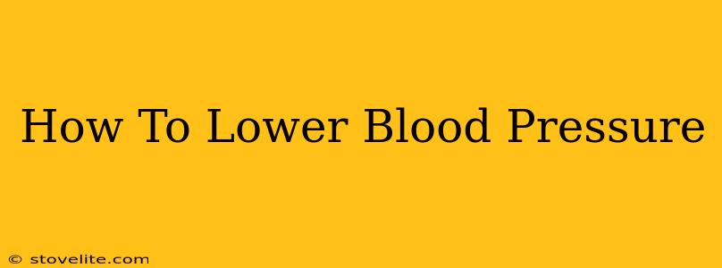 How To Lower Blood Pressure