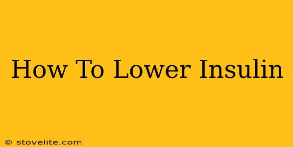 How To Lower Insulin