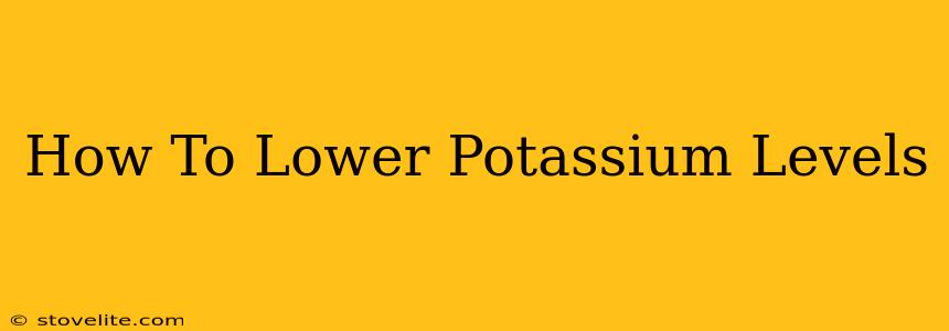 How To Lower Potassium Levels