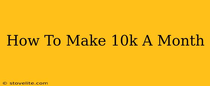 How To Make 10k A Month