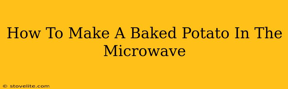 How To Make A Baked Potato In The Microwave