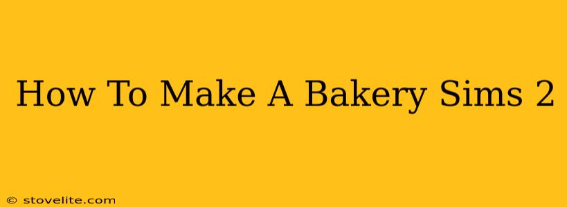 How To Make A Bakery Sims 2