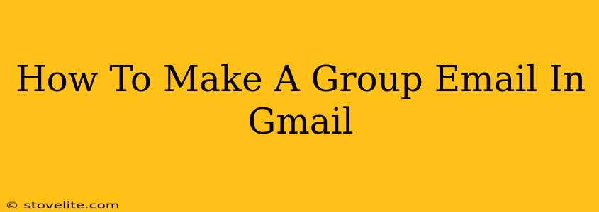 How To Make A Group Email In Gmail