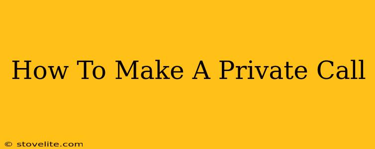 How To Make A Private Call