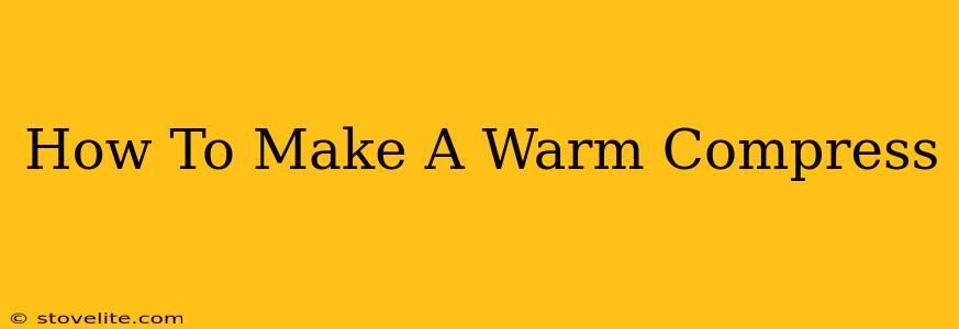 How To Make A Warm Compress