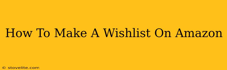 How To Make A Wishlist On Amazon