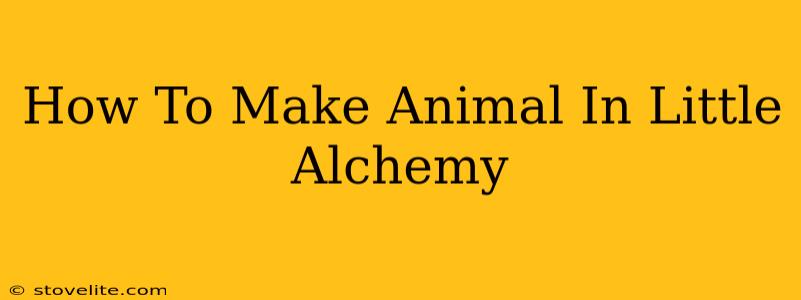 How To Make Animal In Little Alchemy