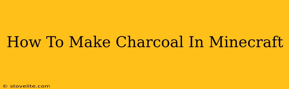 How To Make Charcoal In Minecraft