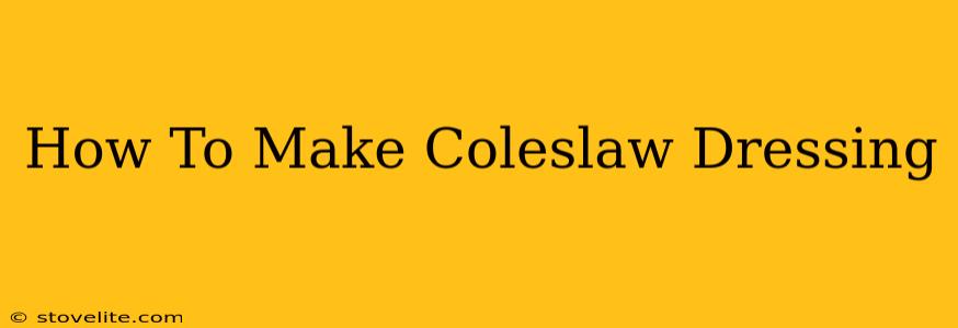 How To Make Coleslaw Dressing