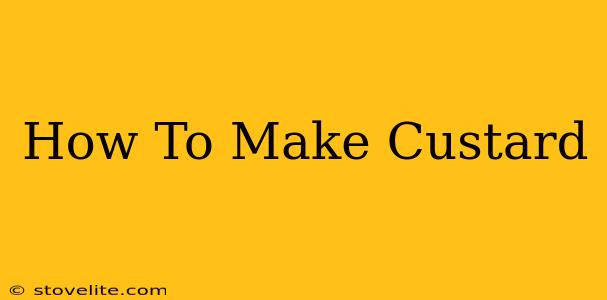 How To Make Custard