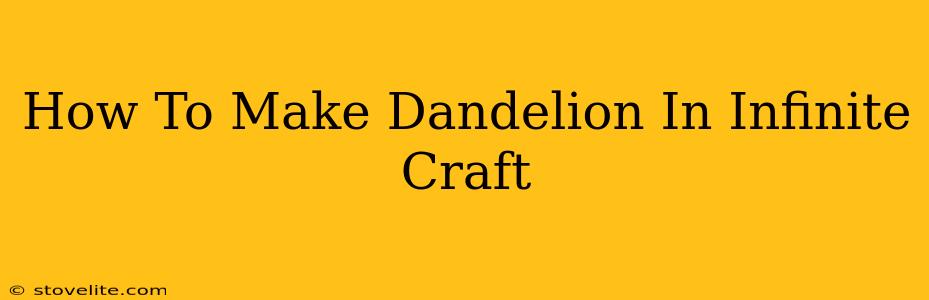 How To Make Dandelion In Infinite Craft